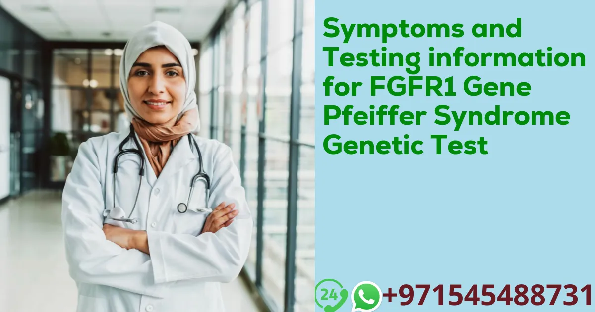 Symptoms and Testing information for FGFR1 Gene Pfeiffer Syndrome Genetic Test