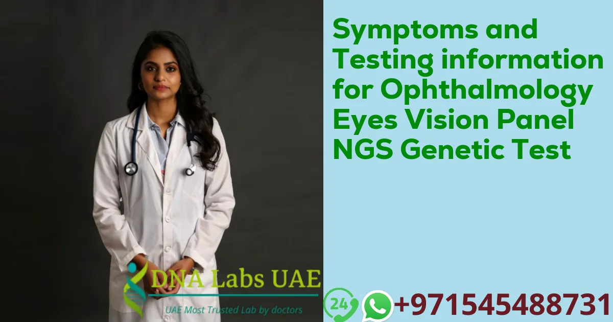 Symptoms and Testing information for Ophthalmology Eyes Vision Panel NGS Genetic Test