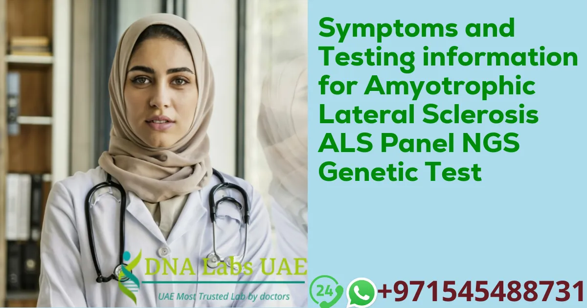 Symptoms and Testing information for Amyotrophic Lateral Sclerosis ALS Panel NGS Genetic Test