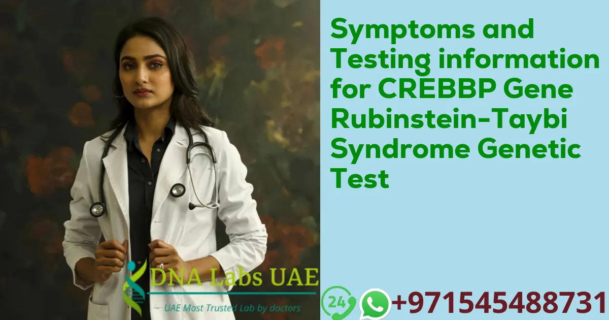 Symptoms and Testing information for CREBBP Gene Rubinstein-Taybi Syndrome Genetic Test