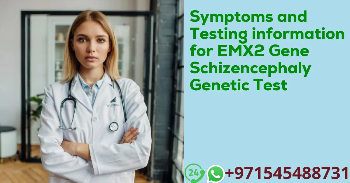 Symptoms and Testing information for EMX2 Gene Schizencephaly Genetic Test