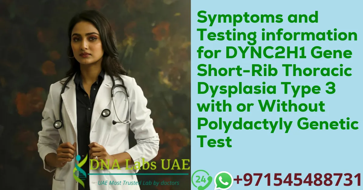 Symptoms and Testing information for DYNC2H1 Gene Short-Rib Thoracic Dysplasia Type 3 with or Without Polydactyly Genetic Test