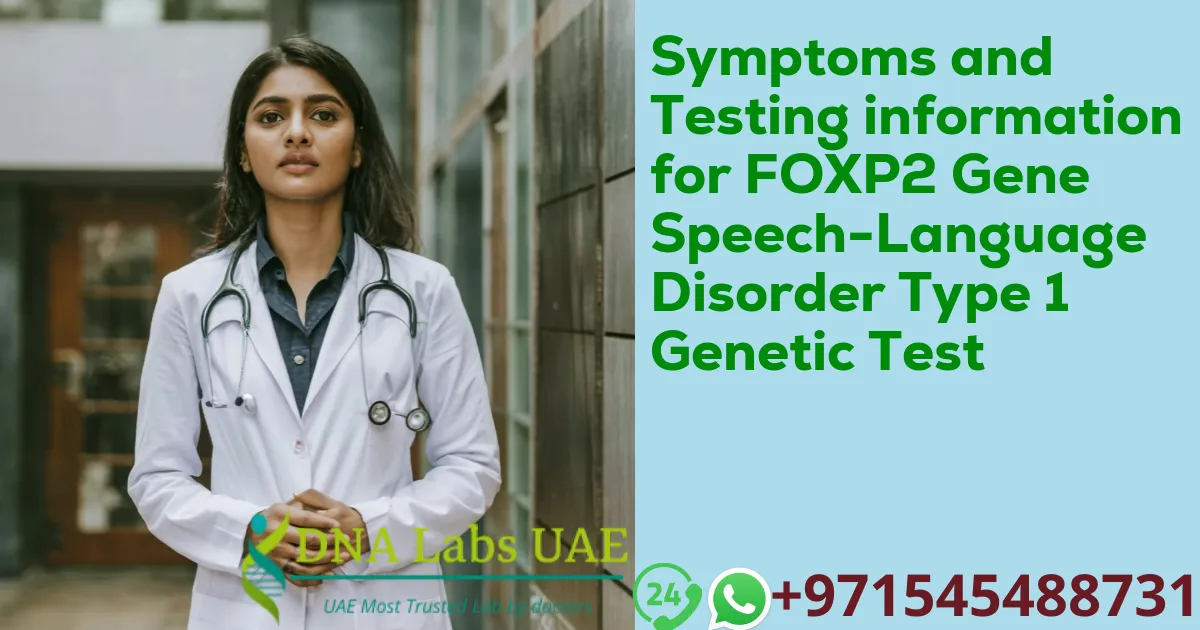 Symptoms and Testing information for FOXP2 Gene Speech-Language Disorder Type 1 Genetic Test