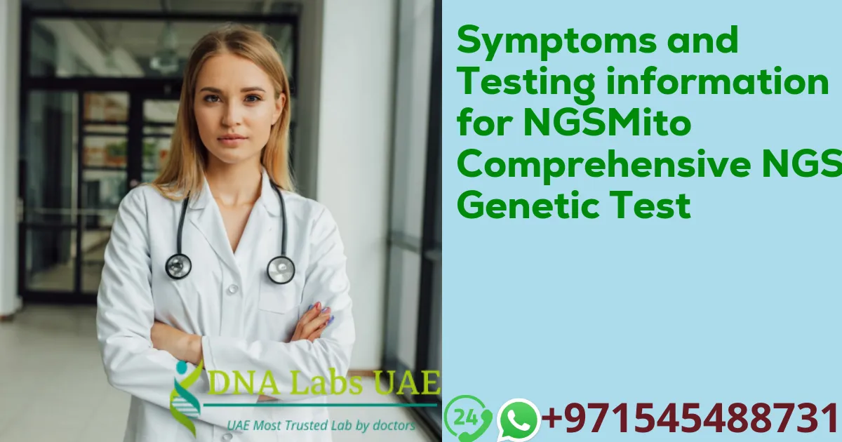 Symptoms and Testing information for NGSMito Comprehensive NGS Genetic Test