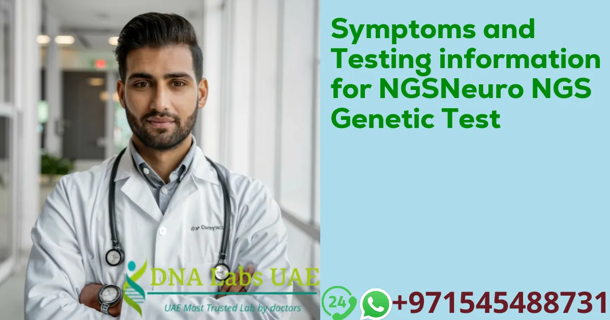 Symptoms and Testing information for NGSNeuro NGS Genetic Test