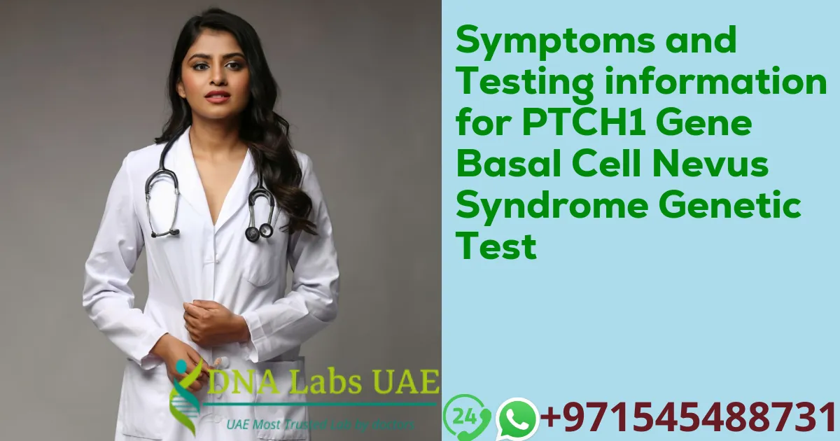 Symptoms and Testing information for PTCH1 Gene Basal Cell Nevus Syndrome Genetic Test