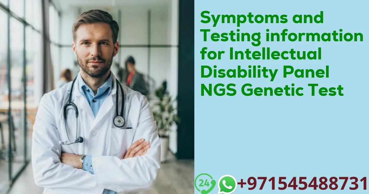 Symptoms and Testing information for Intellectual Disability Panel NGS Genetic Test