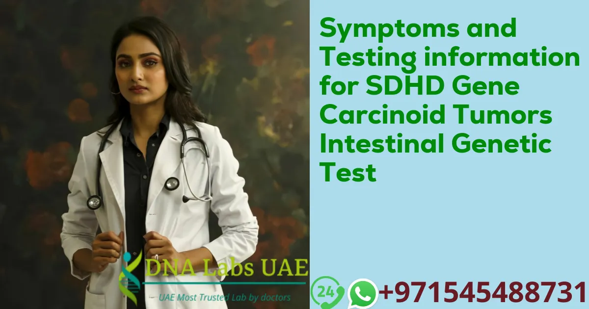 Symptoms and Testing information for SDHD Gene Carcinoid Tumors Intestinal Genetic Test