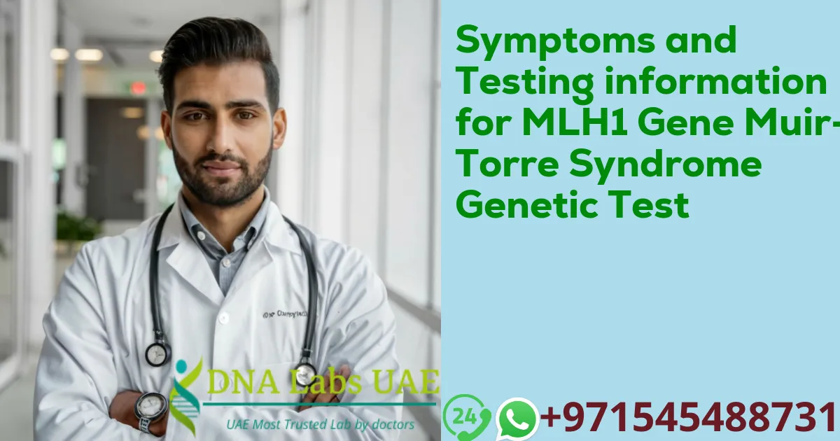 Symptoms and Testing information for MLH1 Gene Muir-Torre Syndrome Genetic Test