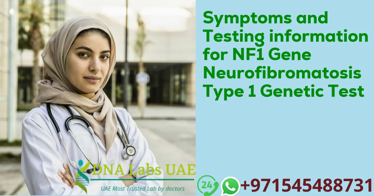 Symptoms and Testing information for NF1 Gene Neurofibromatosis Type 1 Genetic Test