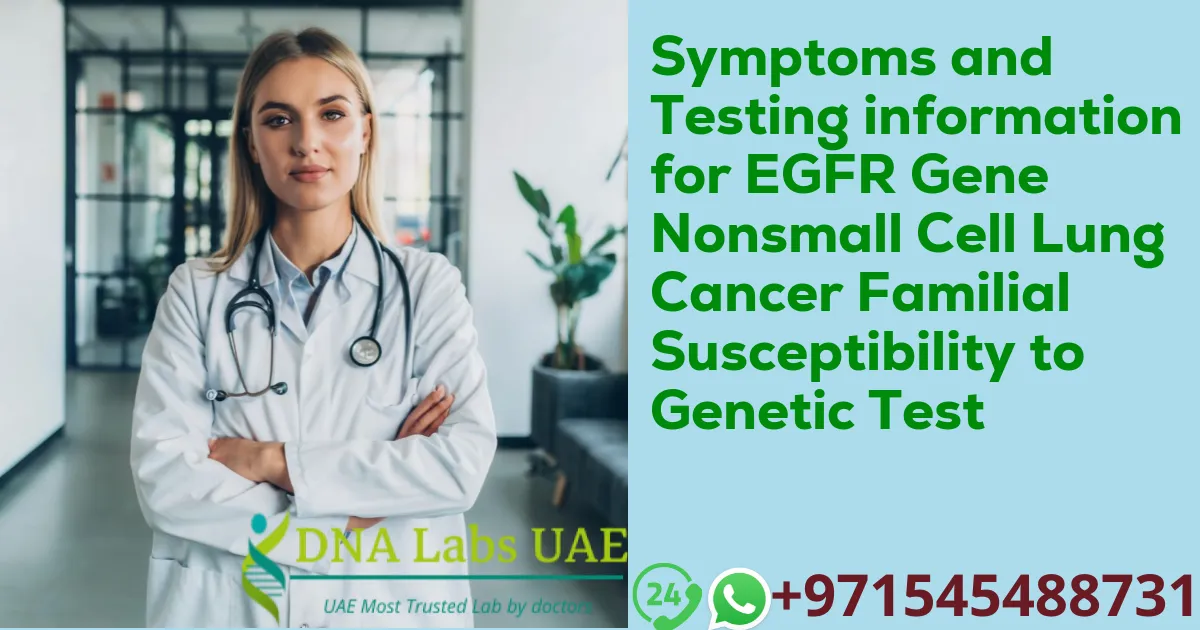 Symptoms and Testing information for EGFR Gene Nonsmall Cell Lung Cancer Familial Susceptibility to Genetic Test