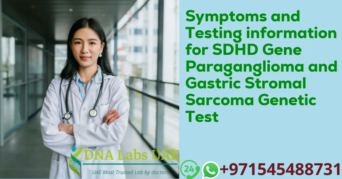 Symptoms and Testing information for SDHD Gene Paraganglioma and Gastric Stromal Sarcoma Genetic Test