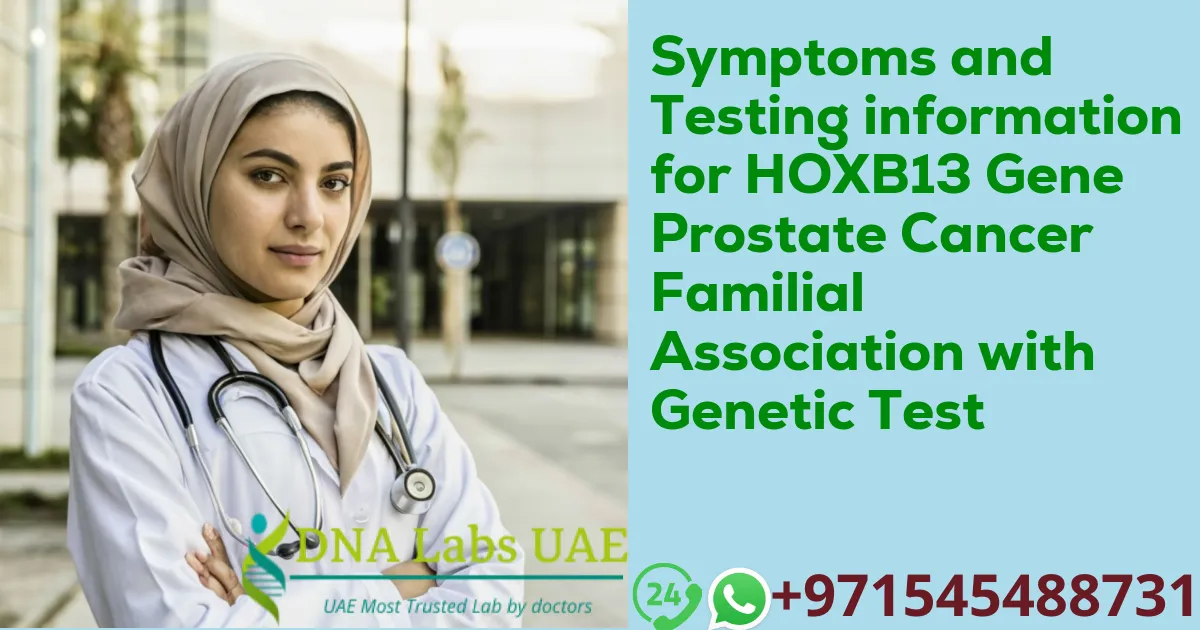 Symptoms and Testing information for HOXB13 Gene Prostate Cancer Familial Association with Genetic Test