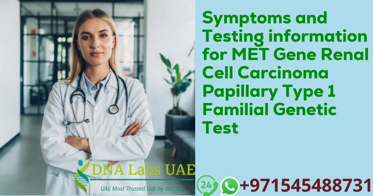 Symptoms and Testing information for MET Gene Renal Cell Carcinoma Papillary Type 1 Familial Genetic Test