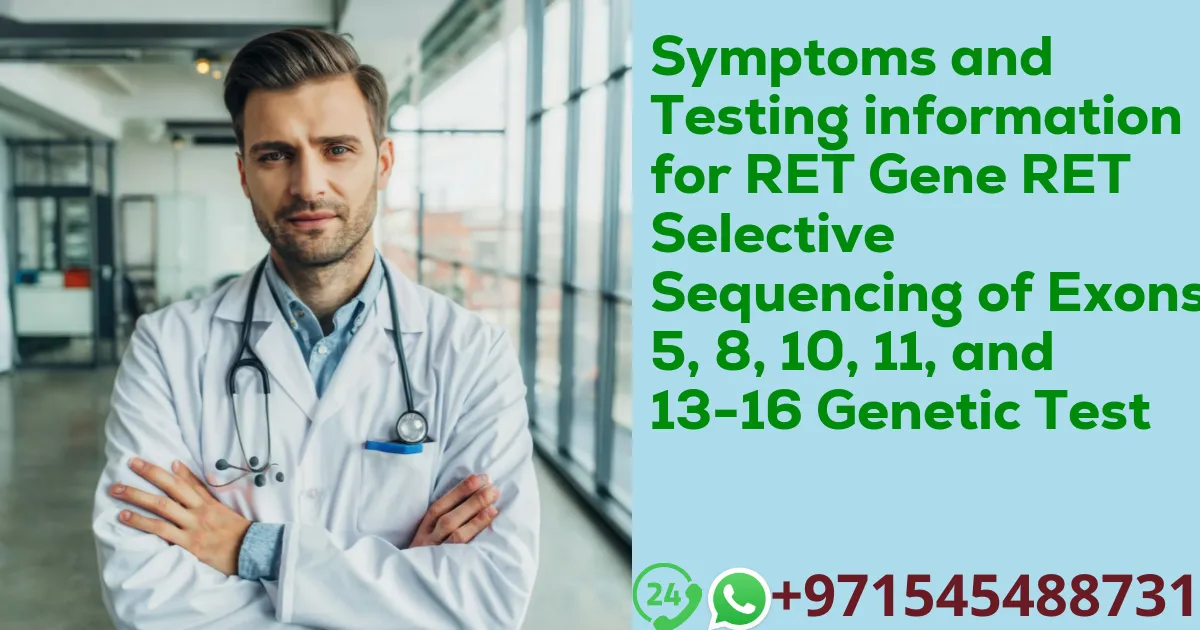 Symptoms and Testing information for RET Gene RET Selective Sequencing of Exons 5