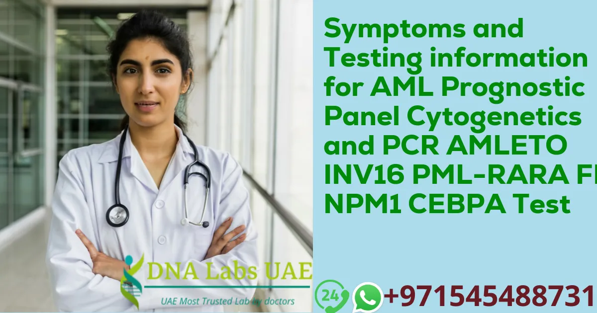 Symptoms and Testing information for AML Prognostic Panel Cytogenetics and PCR AMLETO INV16 PML-RARA FLT3 NPM1 CEBPA Test