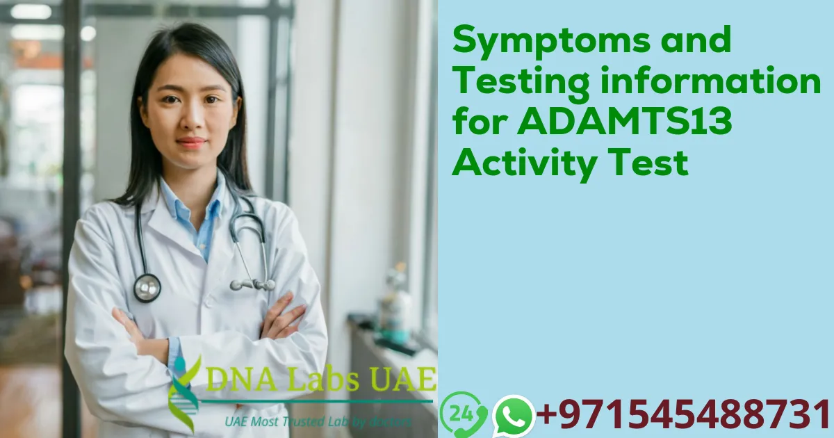 Symptoms and Testing information for ADAMTS13 Activity Test