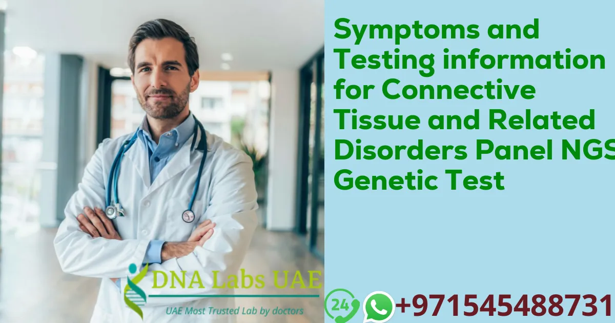 Symptoms and Testing information for Connective Tissue and Related Disorders Panel NGS Genetic Test