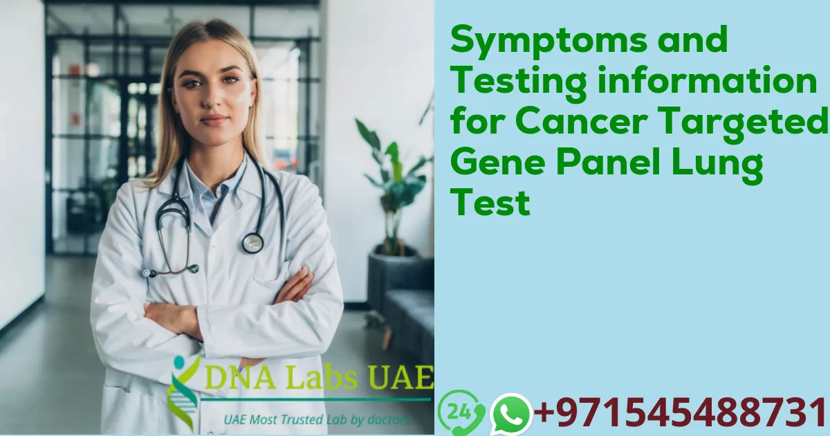 Symptoms and Testing information for Cancer Targeted Gene Panel Lung Test