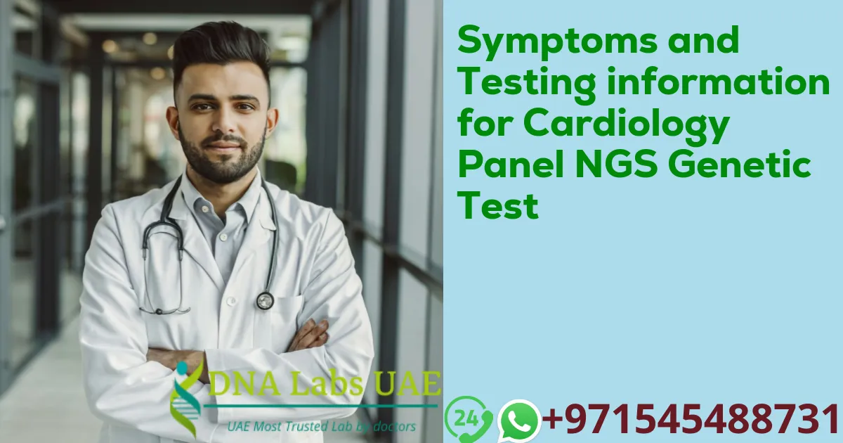 Symptoms and Testing information for Cardiology Panel NGS Genetic Test