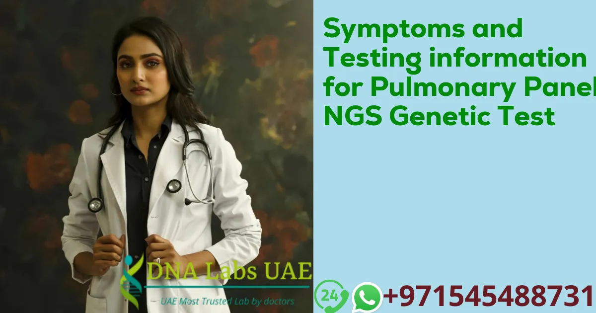 Symptoms and Testing information for Pulmonary Panel NGS Genetic Test