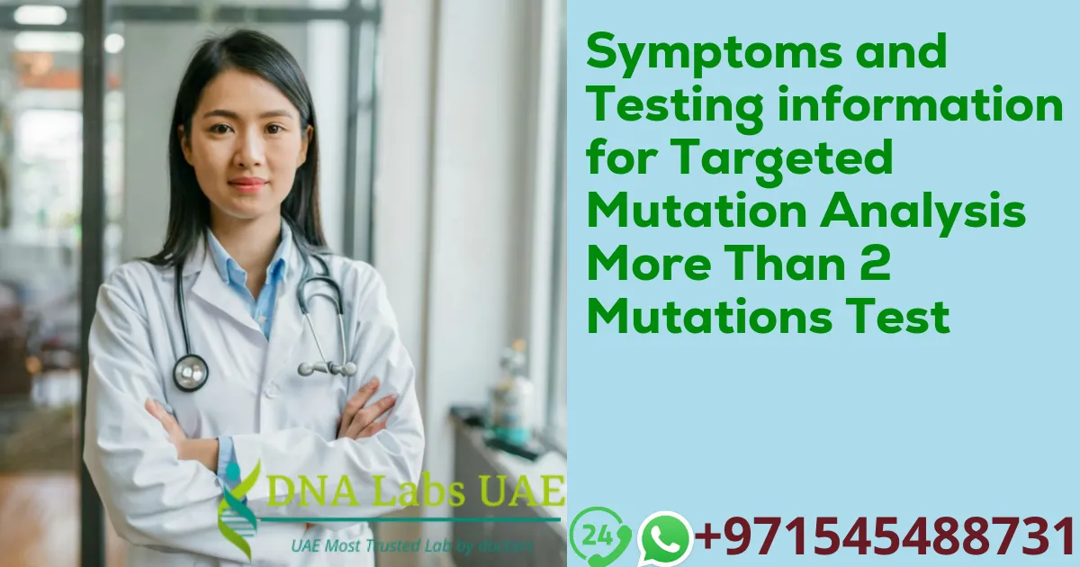 Symptoms and Testing information for Targeted Mutation Analysis More Than 2 Mutations Test