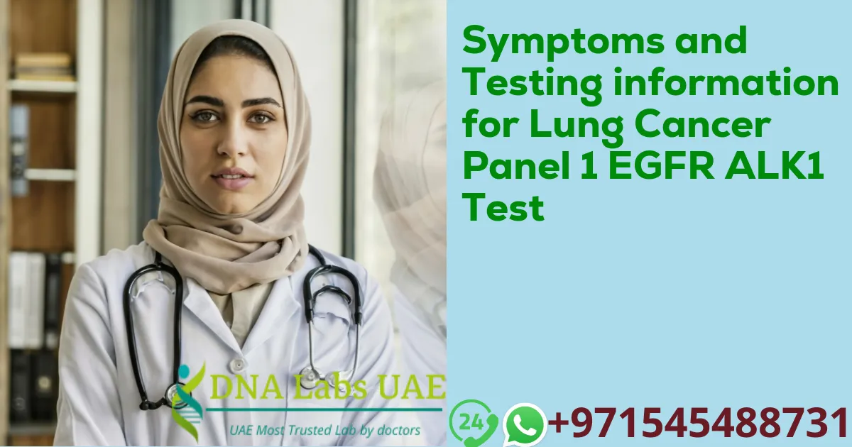 Symptoms and Testing information for Lung Cancer Panel 1 EGFR ALK1 Test