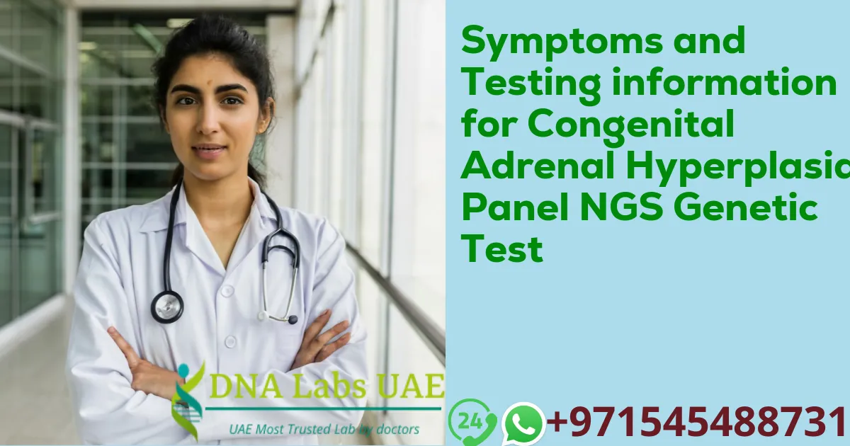 Symptoms and Testing information for Congenital Adrenal Hyperplasia Panel NGS Genetic Test