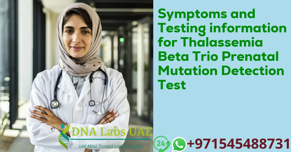 Symptoms and Testing information for Thalassemia Beta Trio Prenatal Mutation Detection Test