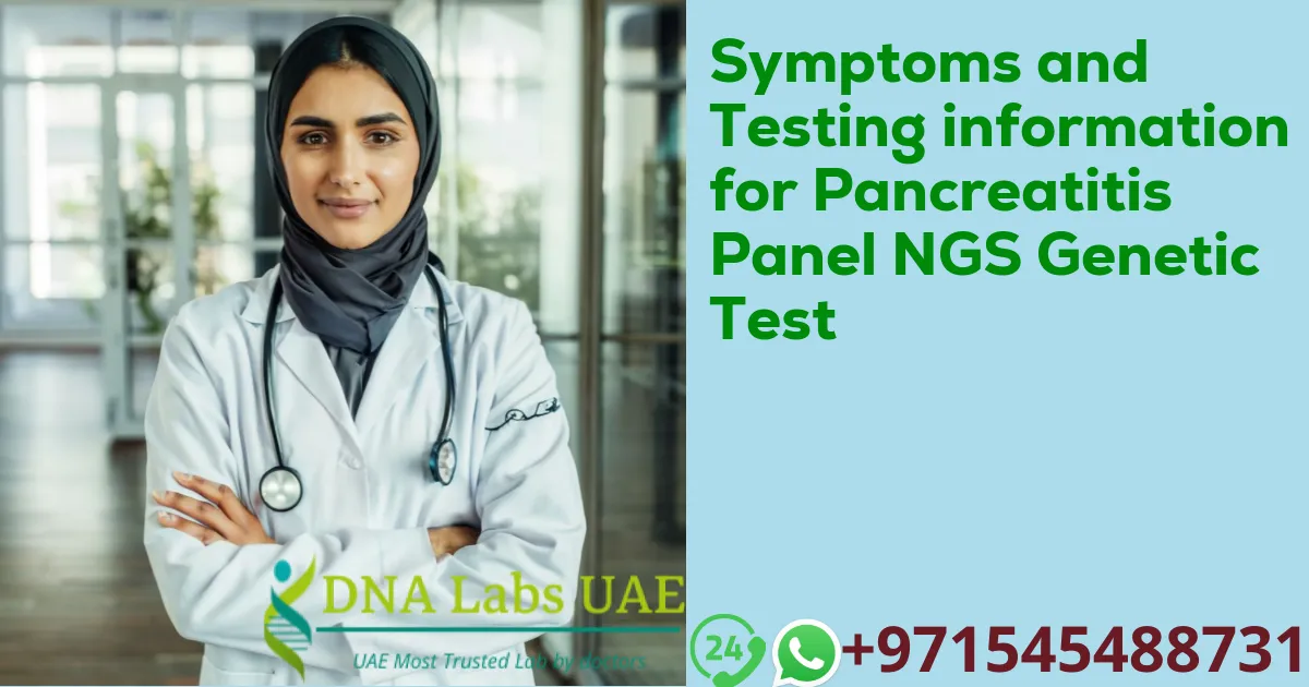 Symptoms and Testing information for Pancreatitis Panel NGS Genetic Test