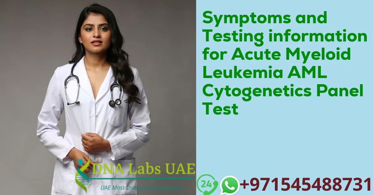 Symptoms and Testing information for Acute Myeloid Leukemia AML Cytogenetics Panel Test