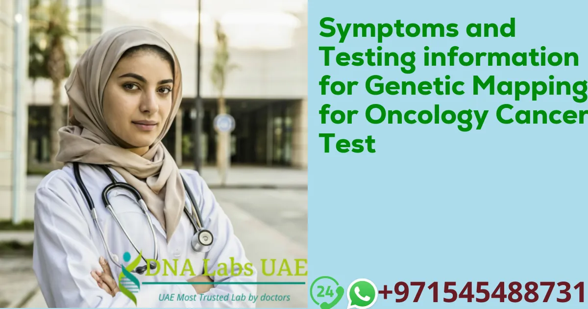 Symptoms and Testing information for Genetic Mapping for Oncology Cancer Test