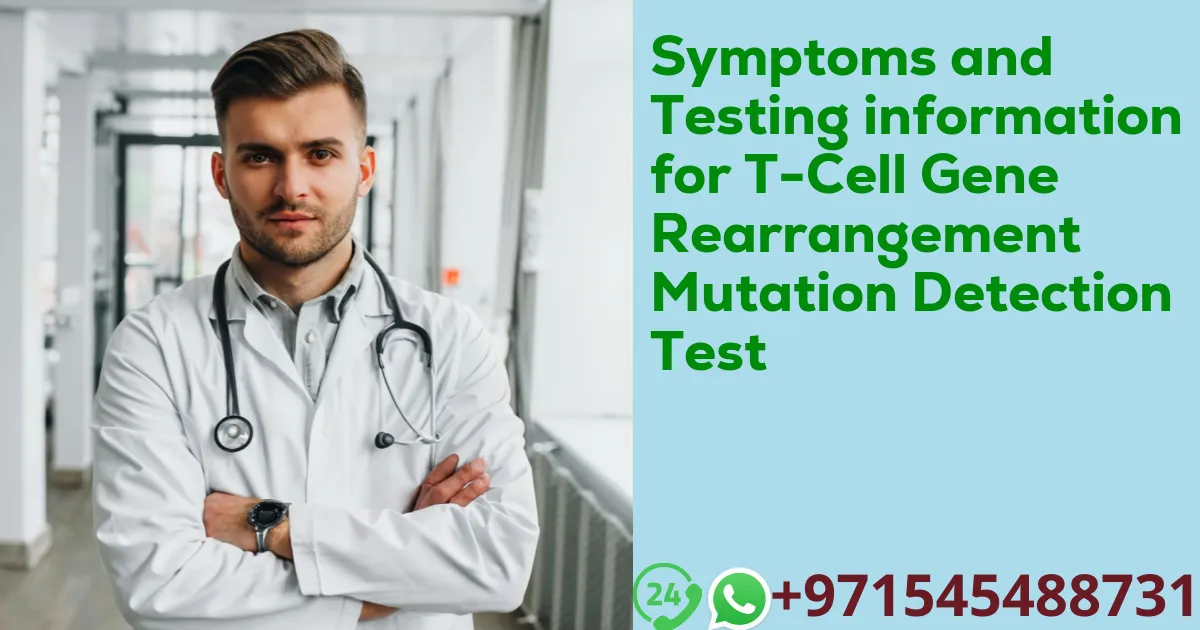 Symptoms and Testing information for T-Cell Gene Rearrangement Mutation Detection Test