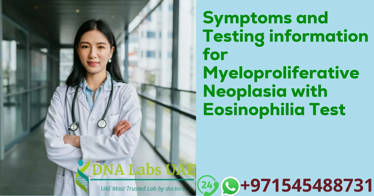 Symptoms and Testing information for Myeloproliferative Neoplasia with Eosinophilia Test