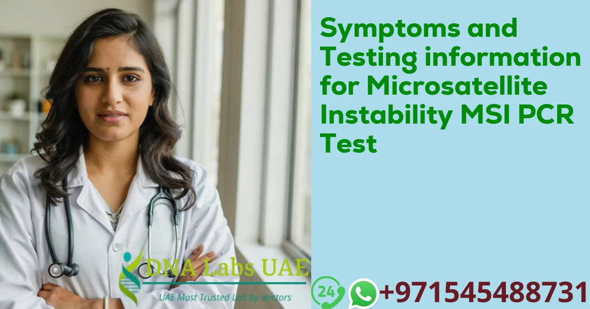 Symptoms and Testing information for Microsatellite Instability MSI PCR Test