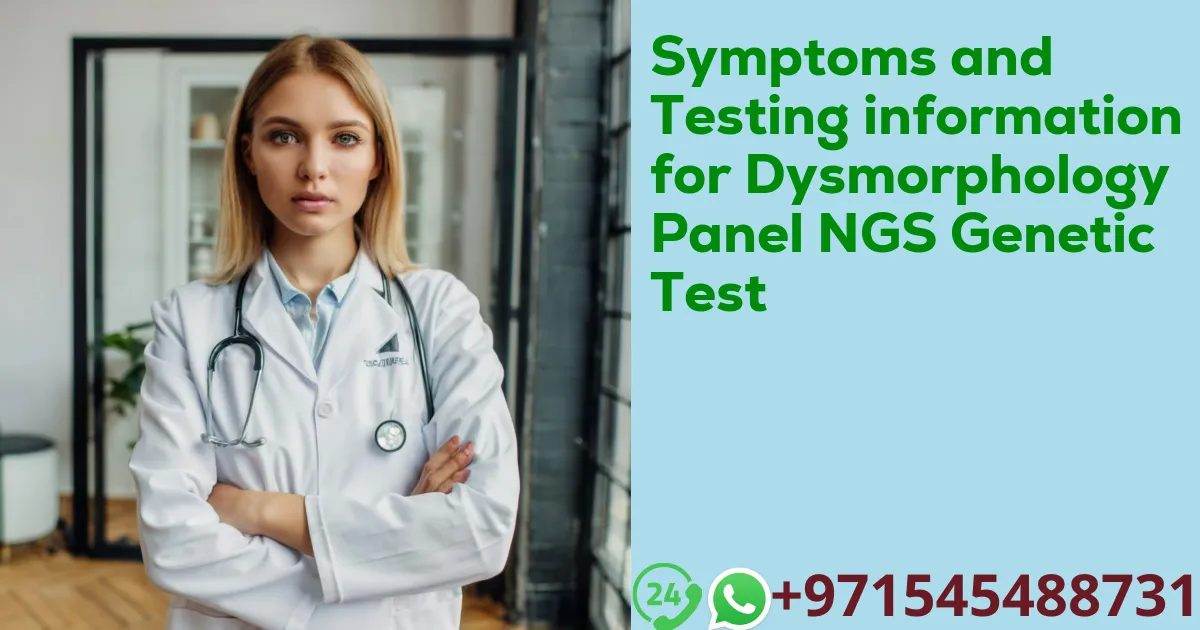 Symptoms and Testing information for Dysmorphology Panel NGS Genetic Test
