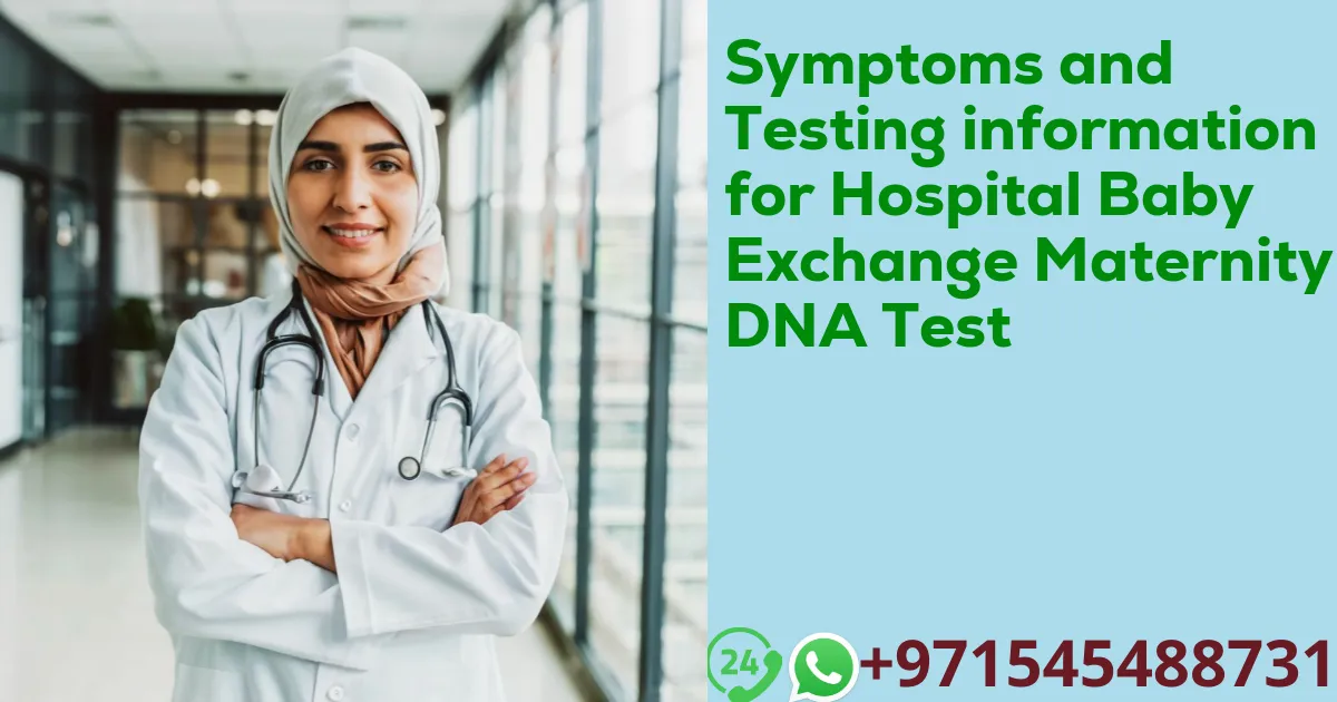 Symptoms and Testing information for Hospital Baby Exchange Maternity DNA Test