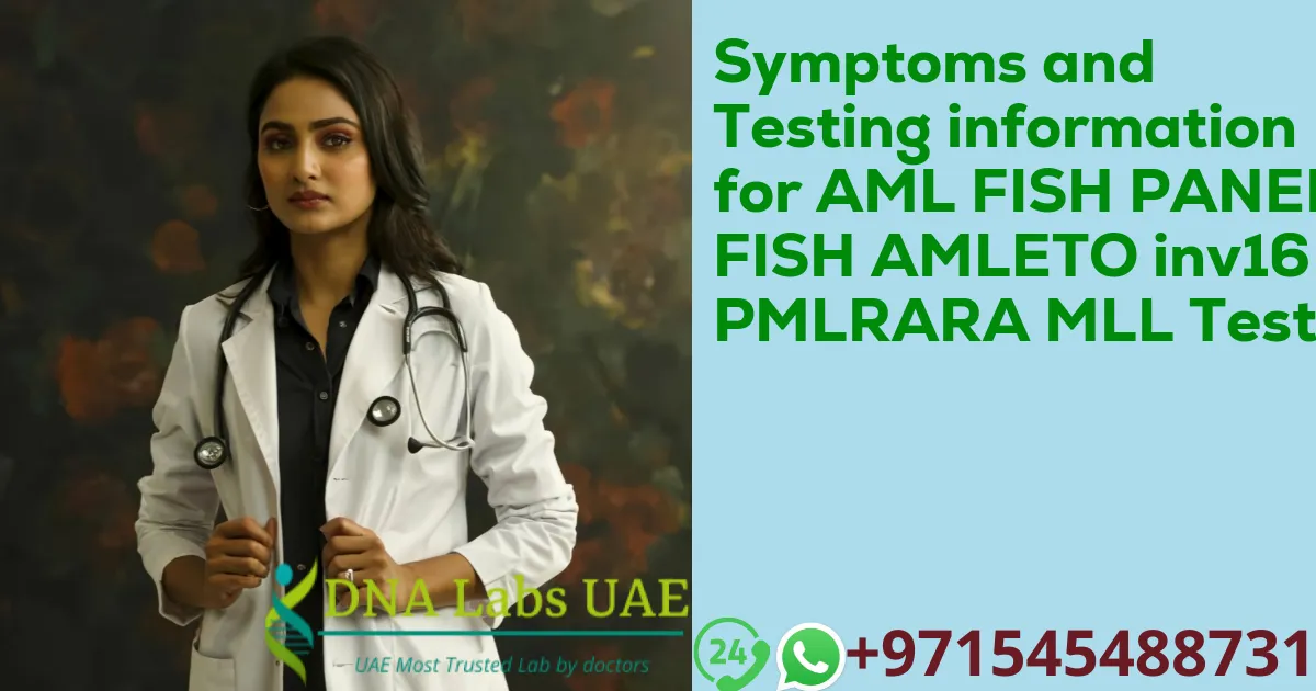 Symptoms and Testing information for AML FISH PANEL FISH AMLETO inv16 PMLRARA MLL Test