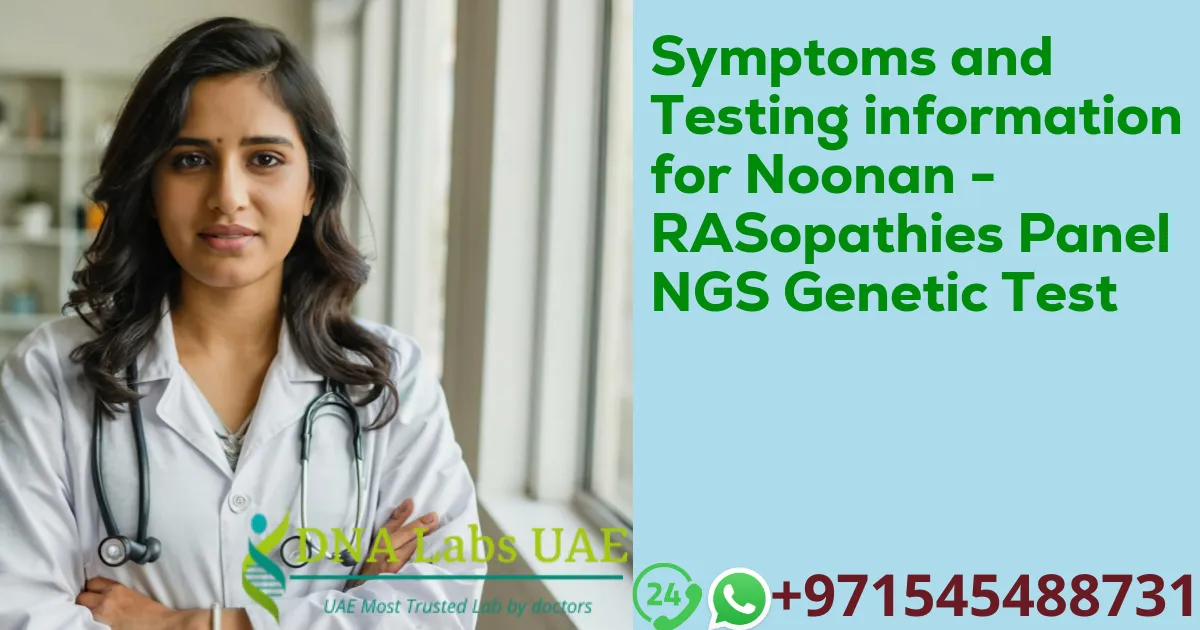 Symptoms and Testing information for Noonan - RASopathies Panel NGS Genetic Test