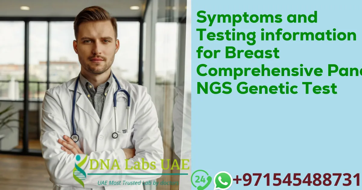 Symptoms and Testing information for Breast Comprehensive Panel NGS Genetic Test
