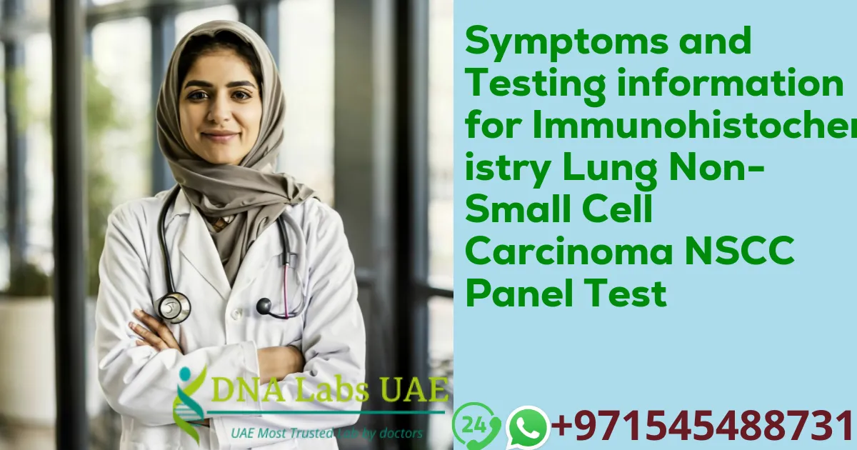 Symptoms and Testing information for Immunohistochemistry Lung Non-Small Cell Carcinoma NSCC Panel Test