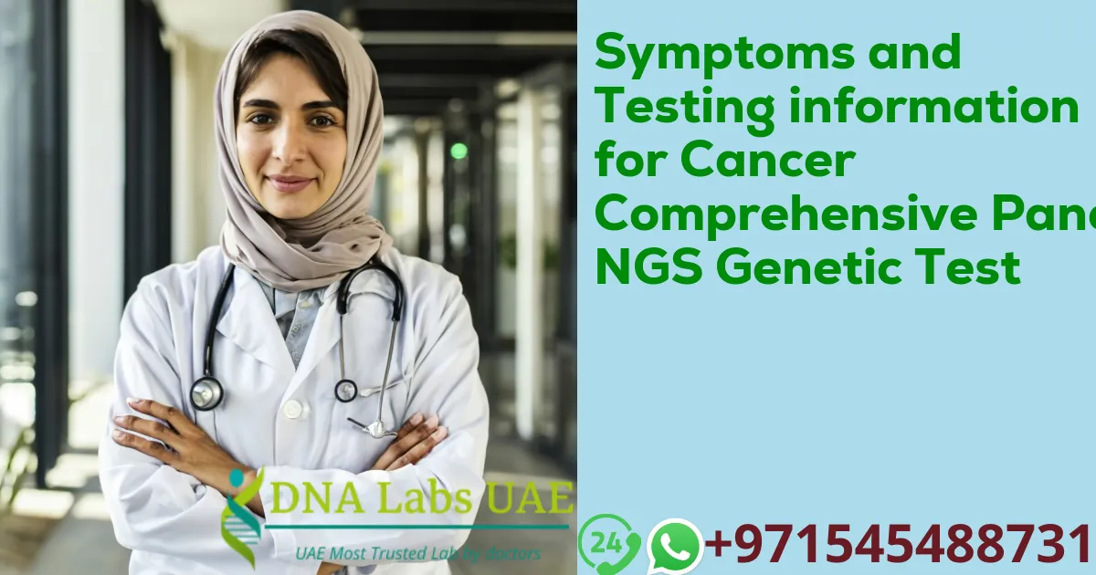 Symptoms and Testing information for Cancer Comprehensive Panel NGS Genetic Test
