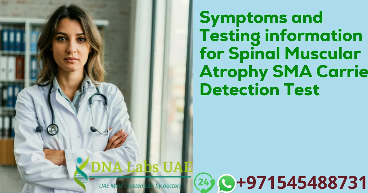 Symptoms and Testing information for Spinal Muscular Atrophy SMA Carrier Detection Test