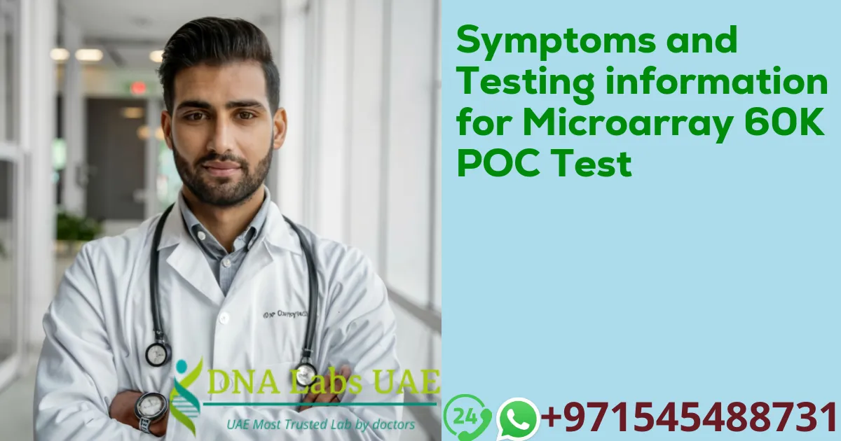 Symptoms and Testing information for Microarray 60K POC Test