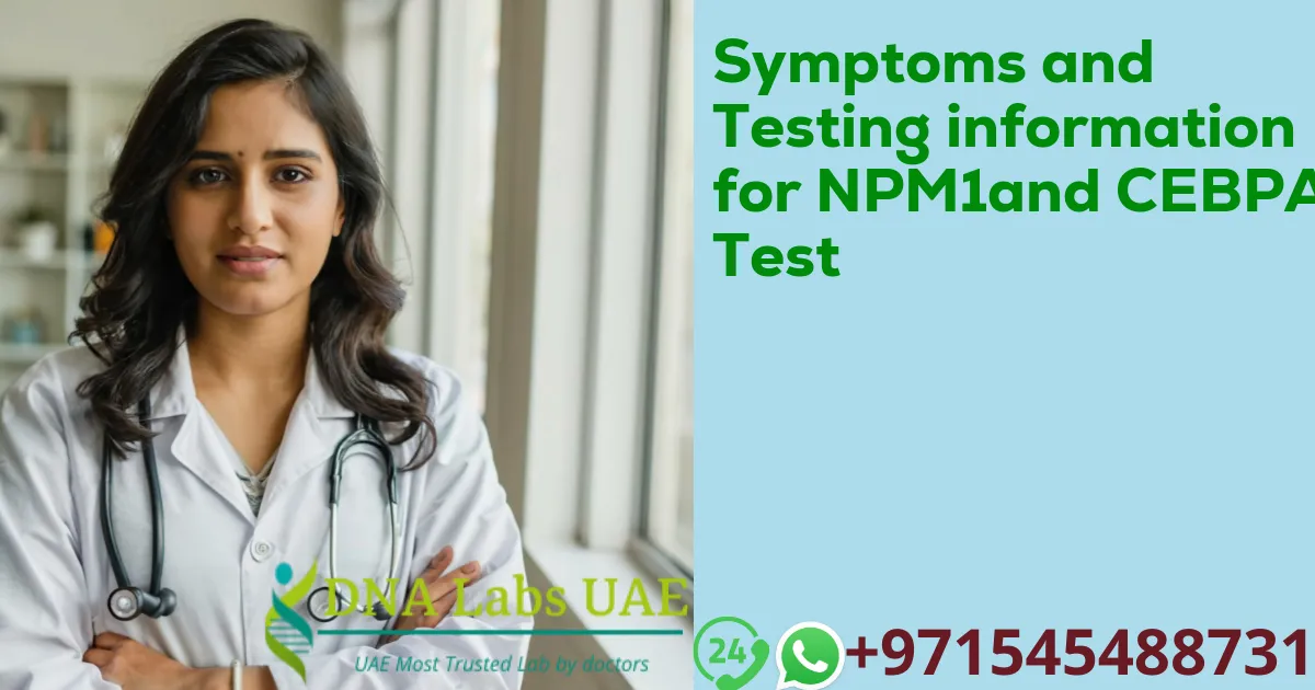 Symptoms and Testing information for NPM1and CEBPA Test