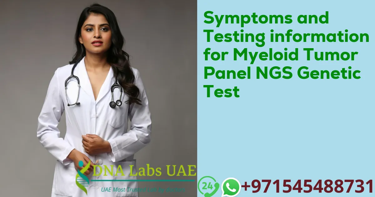 Symptoms and Testing information for Myeloid Tumor Panel NGS Genetic Test