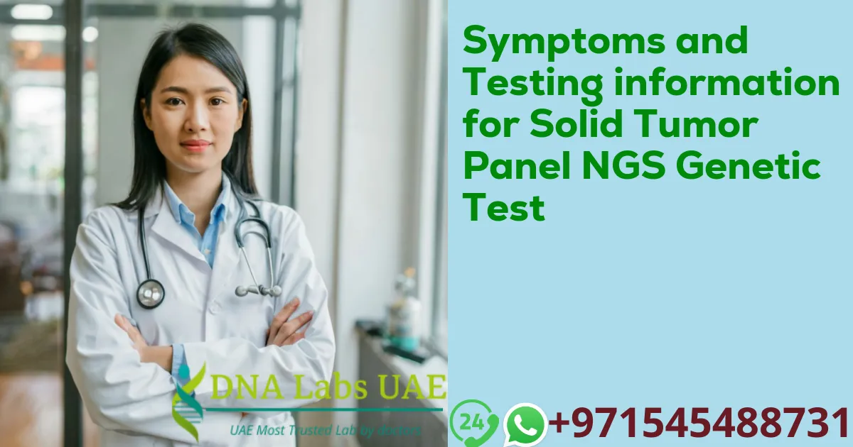 Symptoms and Testing information for Solid Tumor Panel NGS Genetic Test
