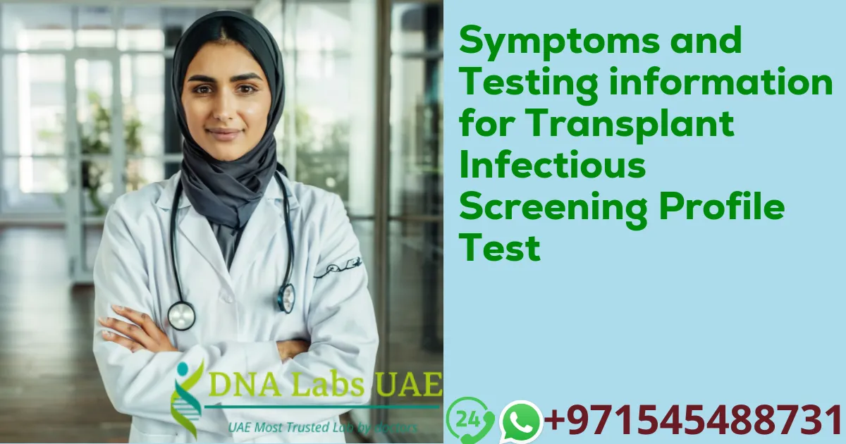 Symptoms and Testing information for Transplant Infectious Screening Profile Test