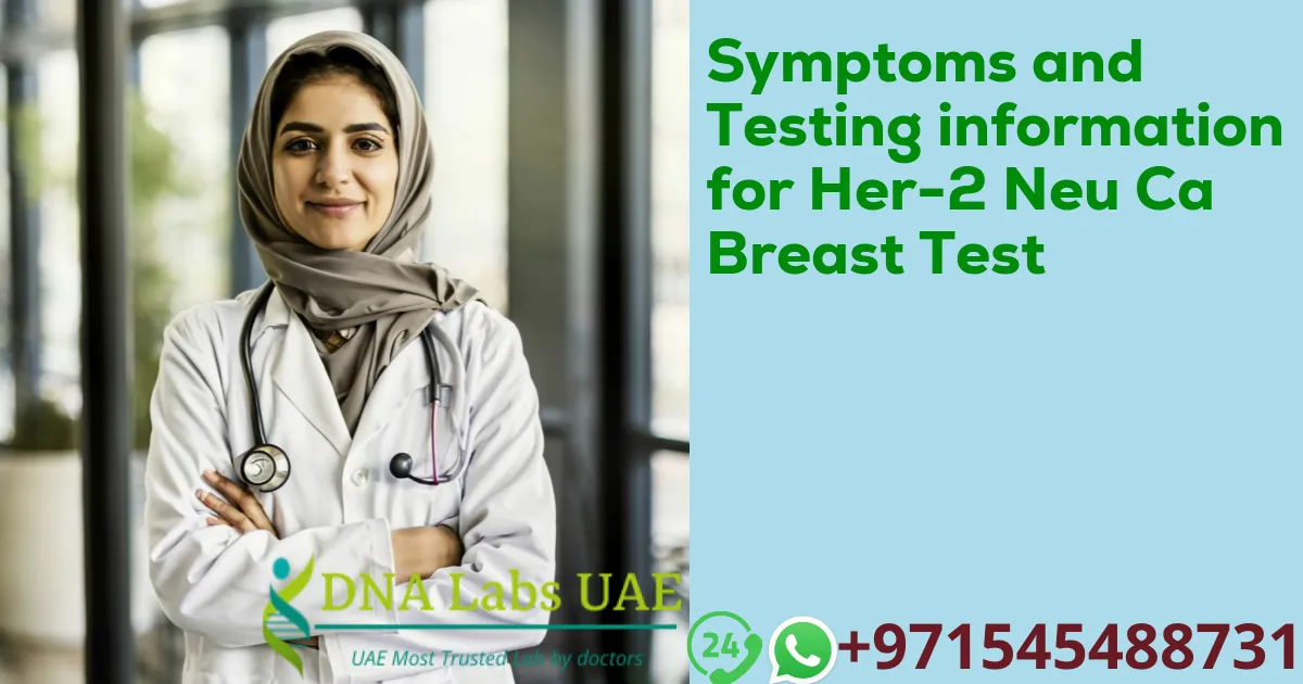 Symptoms and Testing information for Her-2 Neu Ca Breast Test