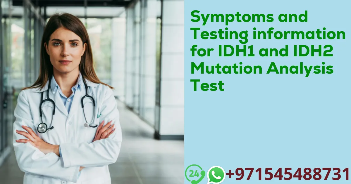 Symptoms and Testing information for IDH1 and IDH2 Mutation Analysis Test